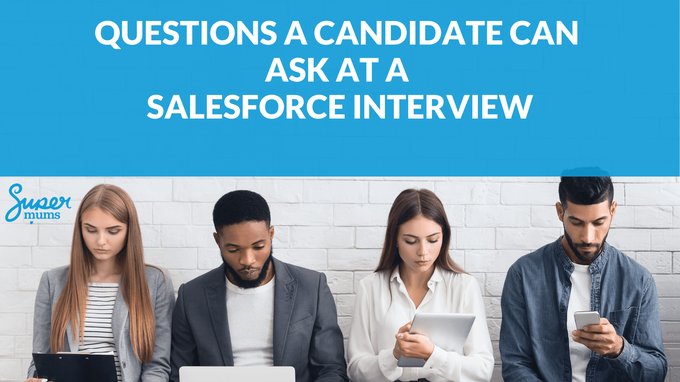 27 Great questions to ask at a Salesforce Interview Supermums