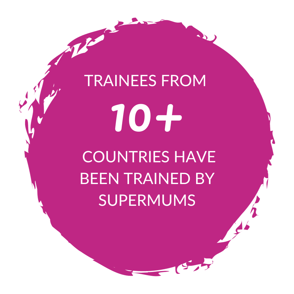 10+ countries have been trained by Supermums