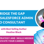 Bridge the gap - from Salesforce Admin to Salesforce Consultant