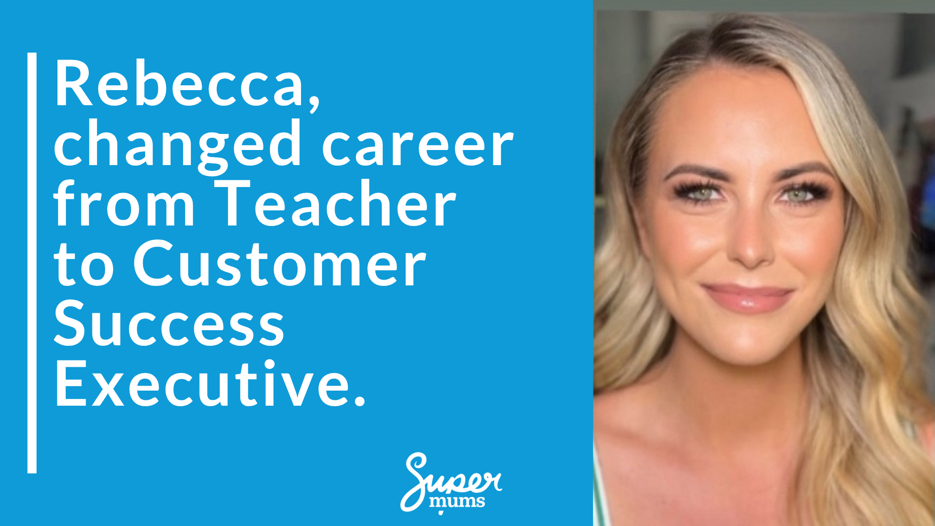 Rebecca career change from teaching into tech with Supermums