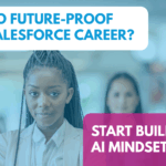Salesforce professional using AI tools to accelerate work with an AI-first mindset