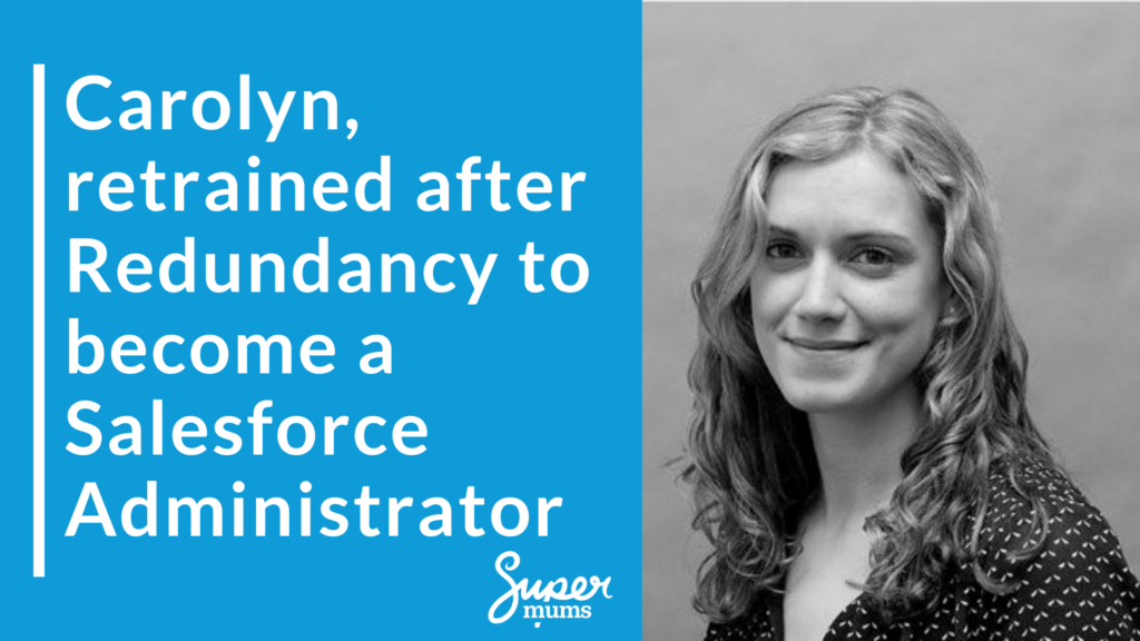 “Carolyn’s success story – after redundancy and pregnancy she upskilled to Salesforce Administrator with Supermums training”