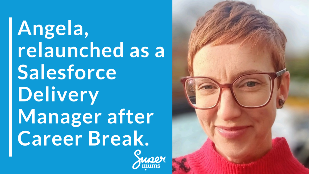 “Angela’s success story – upskilled in tech after a career break with Supermums Salesforce training”