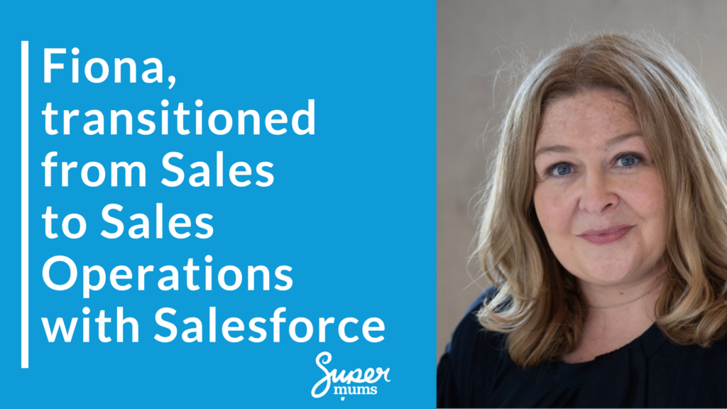 Fiona’s success story – career change from sales to sales operations with Supermums training