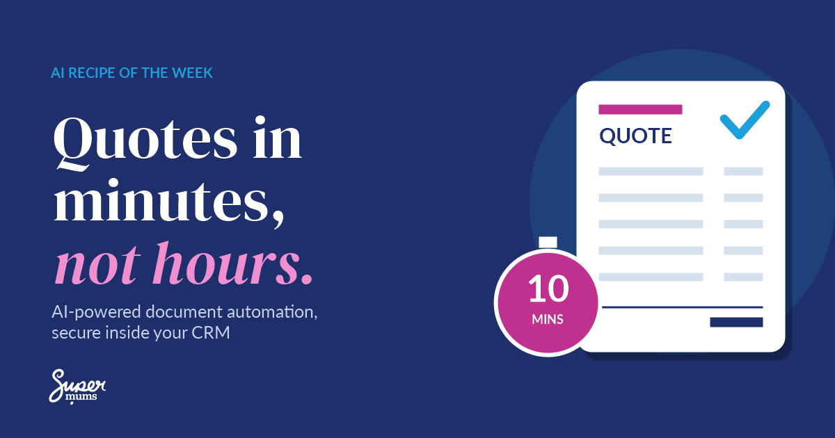 Create quotes in minutes, not hours, with AI document automation - Supermums AI Recipe of the Week